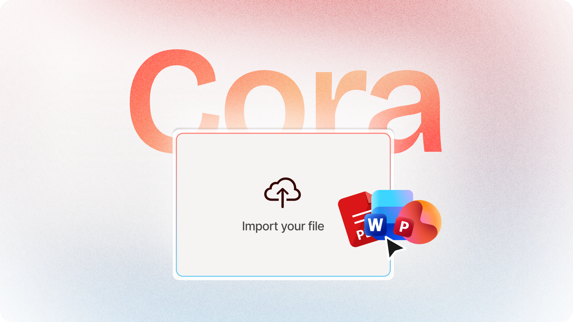 Cora's import screen accepting PDF, Word, and PowerPoint files